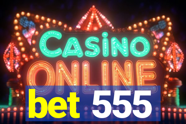 bet 555